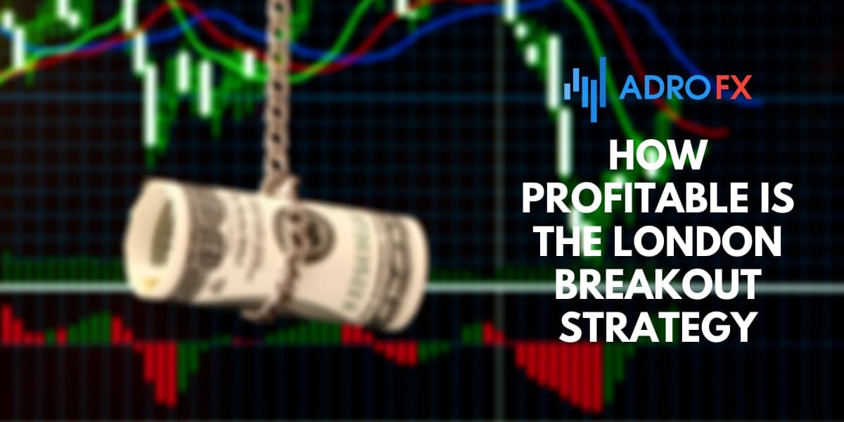 How profitable is the London Breakout strategy How profitable is the London Breakout strategy