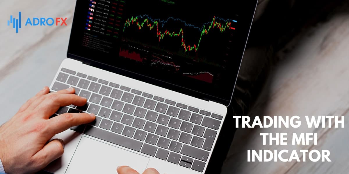 Trading with the MFI Indicator    