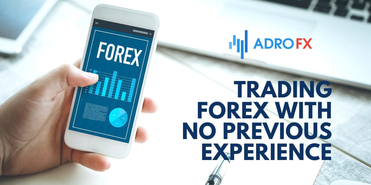 Trading forex with no previous experience Trading forex with no previous experience