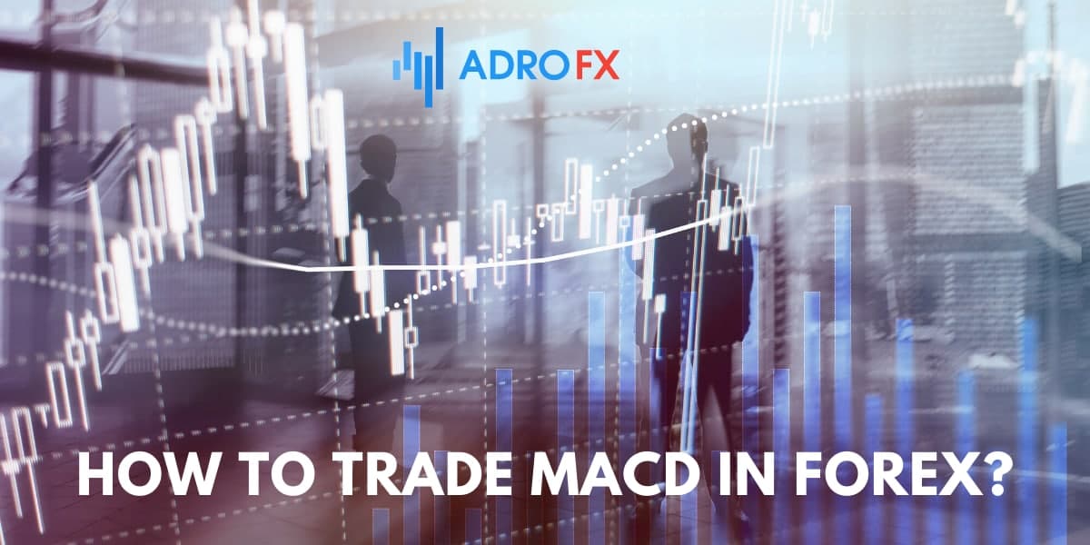 How to trade MACD in forex? How to trade MACD in forex?