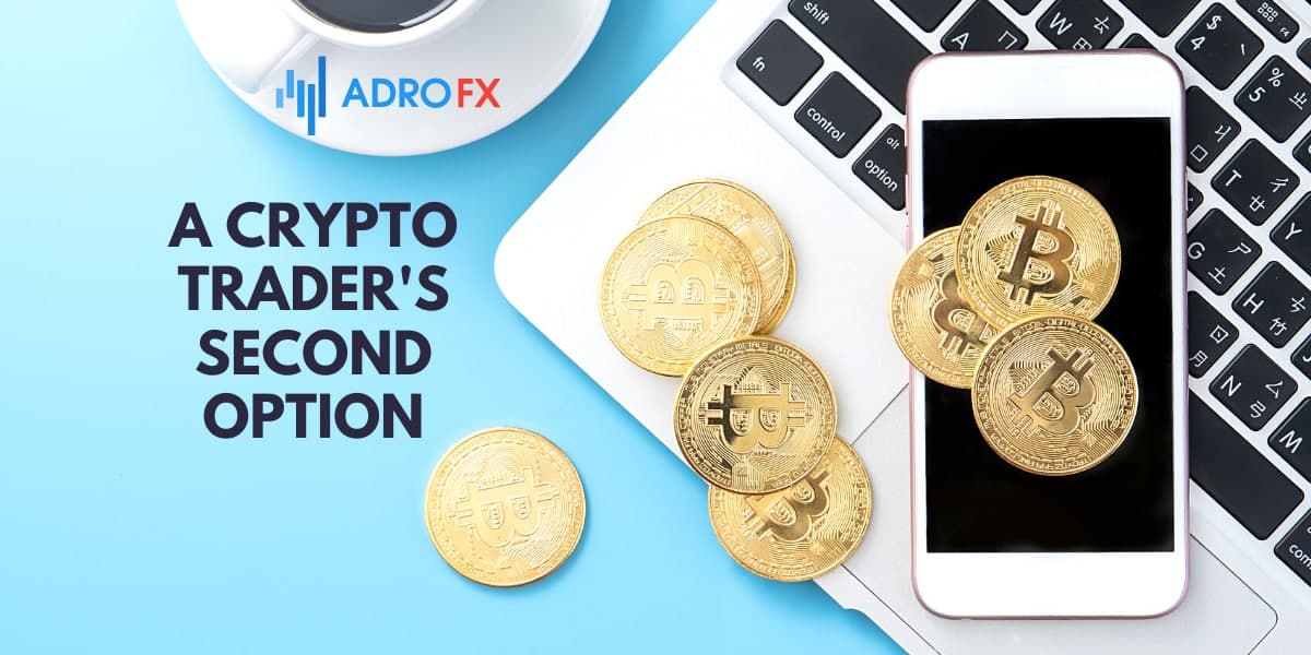 A Crypto Trader's Second Option A Crypto Trader's Second Option